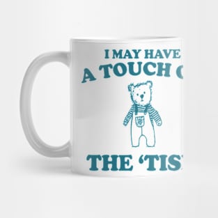 I May Have a Touch Of The Tism T Shirt, Retro Bear Cartoon, Vintage Cartoon Bear, Aesthetic T Shirt, Graphic T Shirt, Unisex Mug